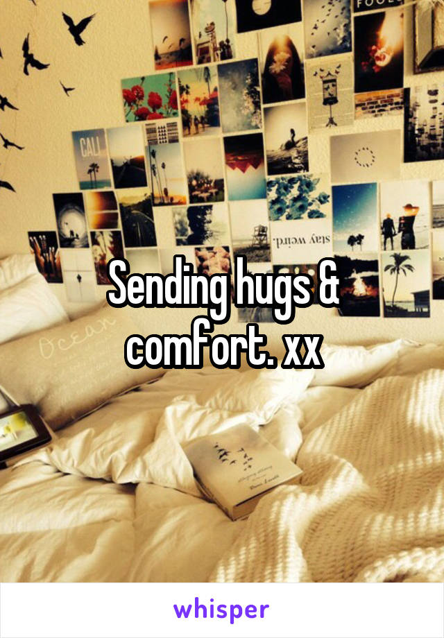 Sending hugs & comfort. xx