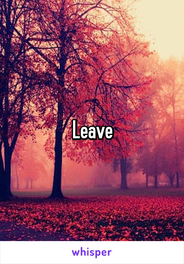 Leave