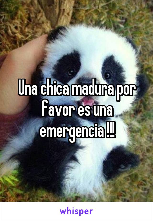 Una chica madura por favor es una emergencia !!!