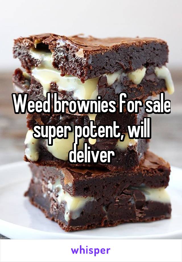 Weed brownies for sale super potent, will deliver