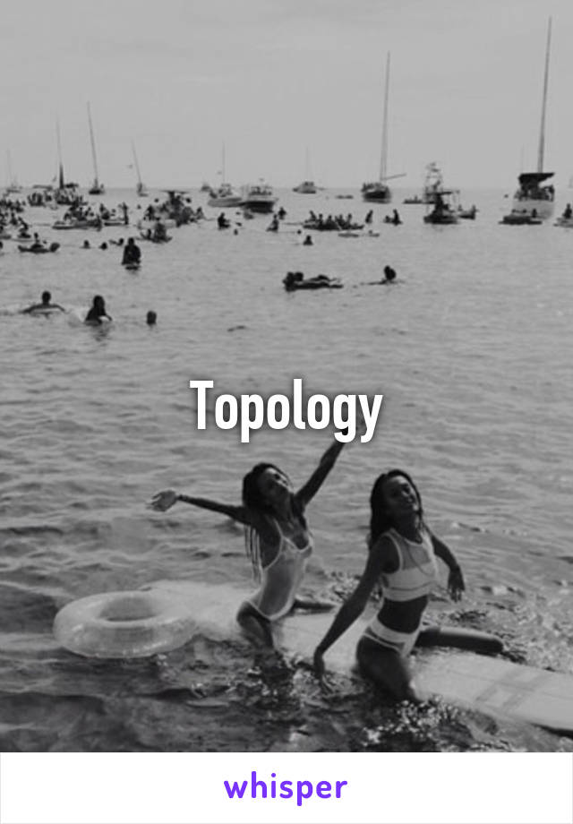 Topology