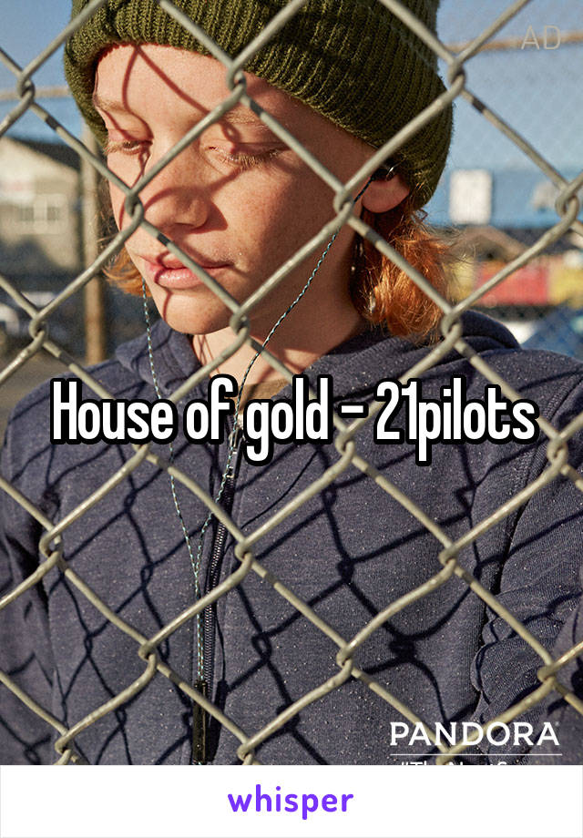 House of gold - 21pilots