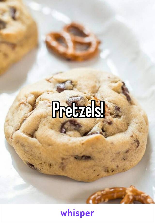 Pretzels!