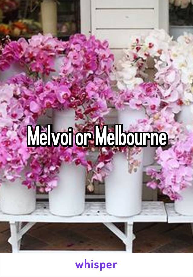 Melvoi or Melbourne