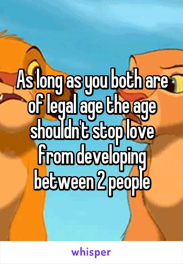 As long as you both are of legal age the age shouldn't stop love from developing between 2 people