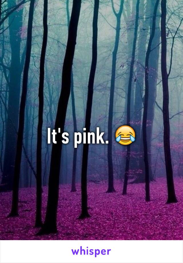 It's pink. 😂