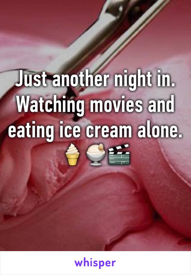 Just another night in. Watching movies and eating ice cream alone.
🍦🍨🎬

