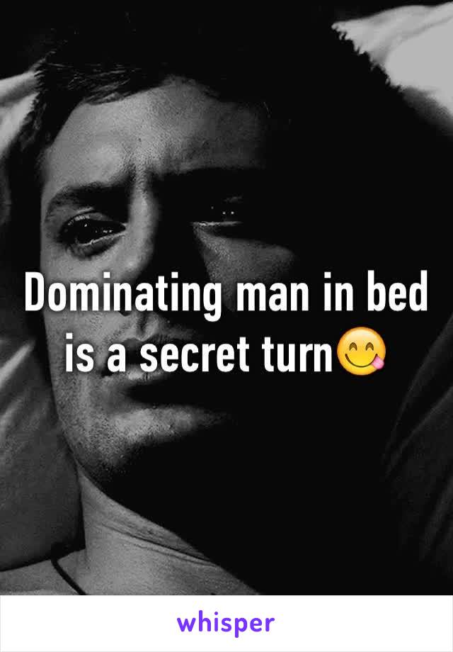 Dominating man in bed is a secret turn😋