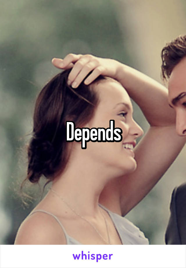 Depends