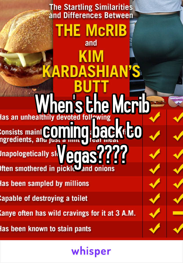 When's the Mcrib coming back to Vegas????