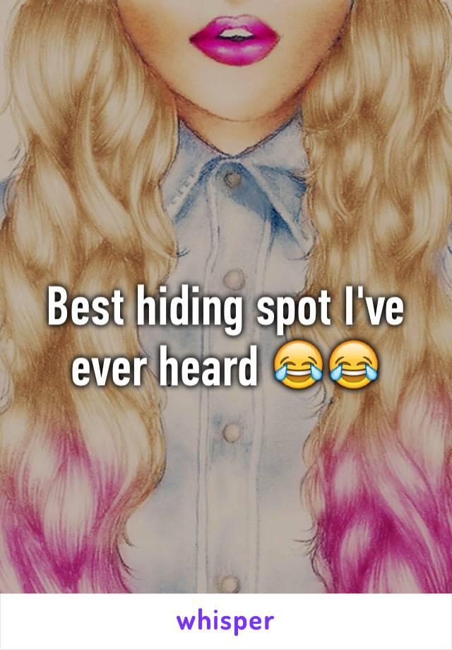 Best hiding spot I've ever heard 😂😂