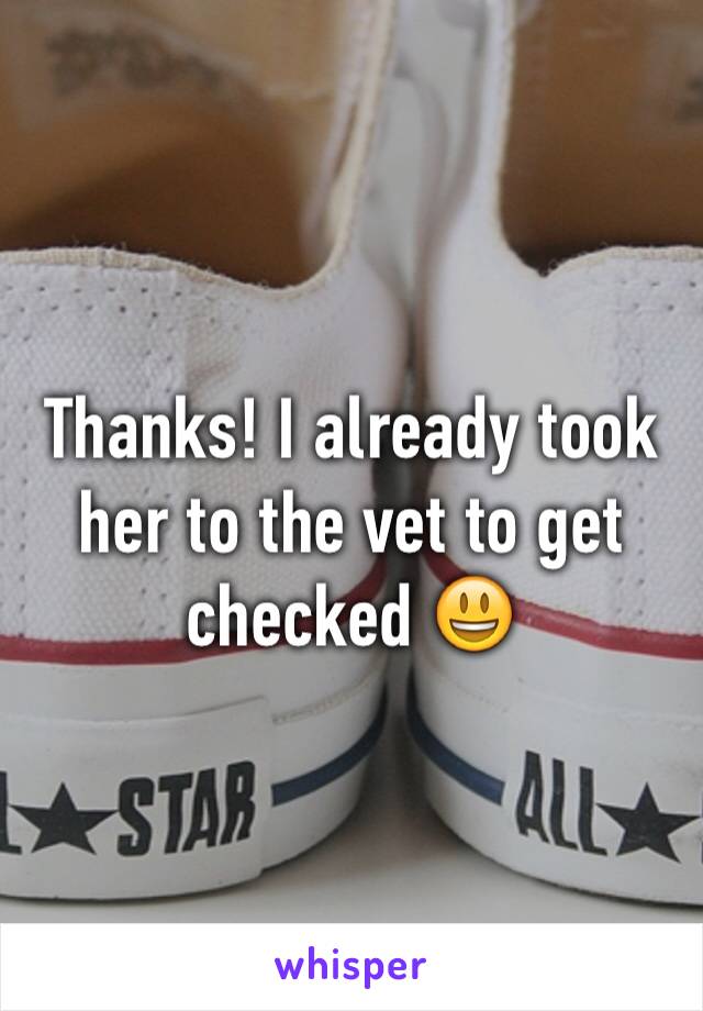 Thanks! I already took her to the vet to get checked 😃