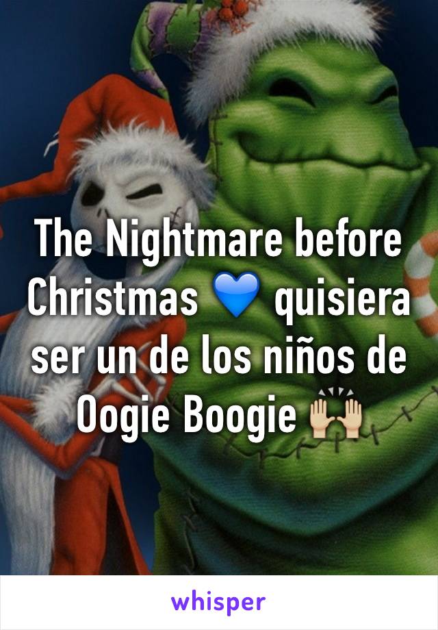 The Nightmare before Christmas 💙 quisiera ser un de los niños de Oogie Boogie 🙌🏼