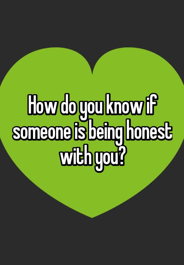 how-do-you-know-if-someone-is-being-honest-with-you