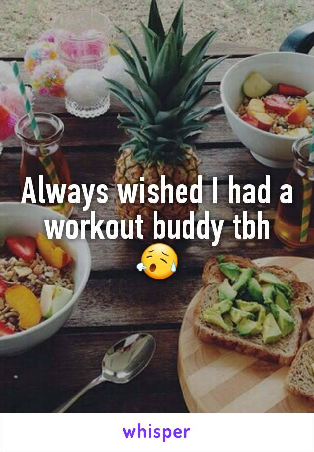 Always wished I had a workout buddy tbh 😥