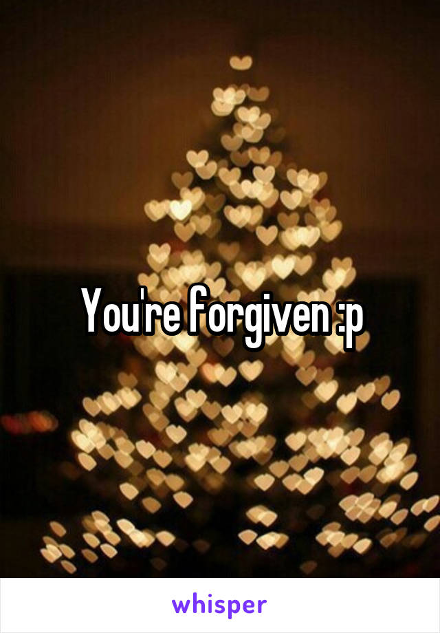 You're forgiven :p