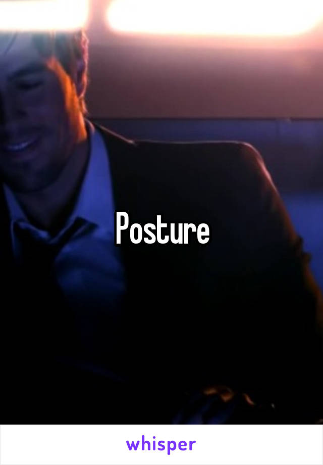 Posture