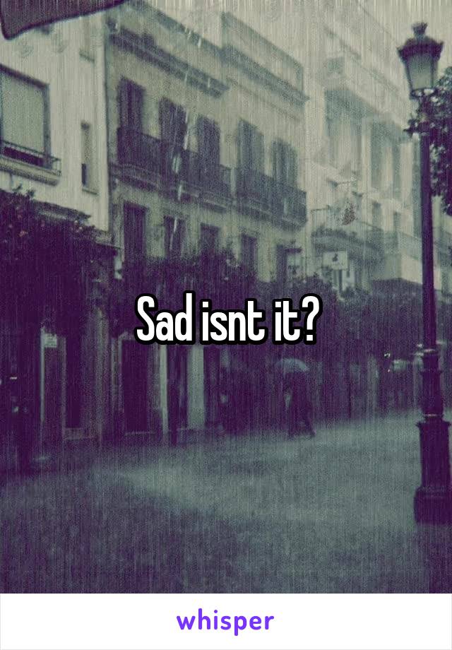 Sad isnt it?