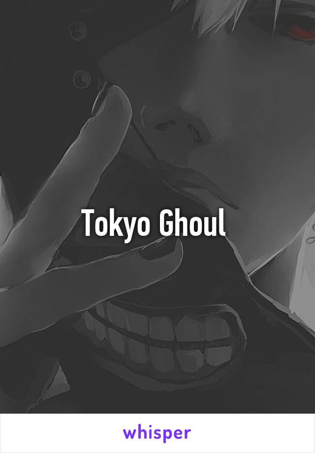 Tokyo Ghoul 