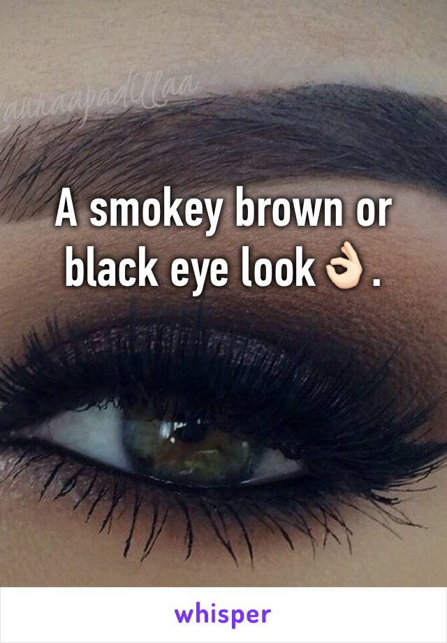 A smokey brown or black eye look👌🏻. 