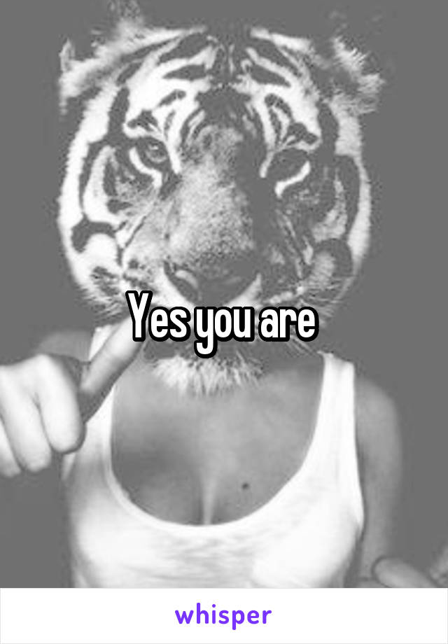 Yes you are 