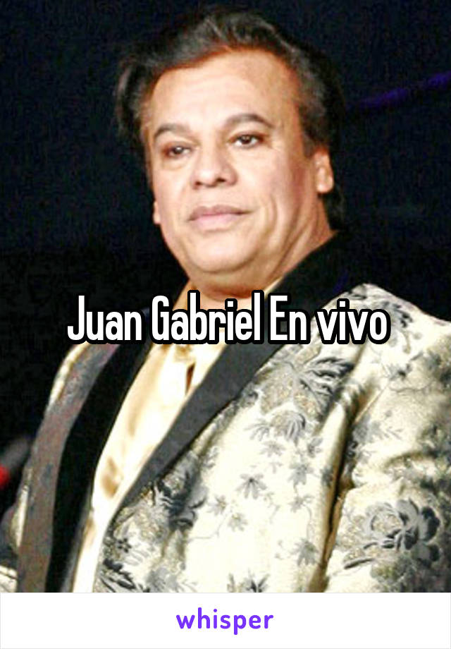 Juan Gabriel En vivo