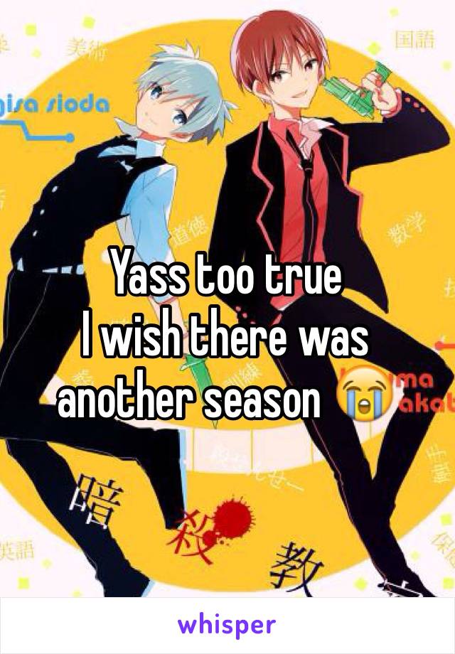 Yass too true 
I wish there was another season 😭