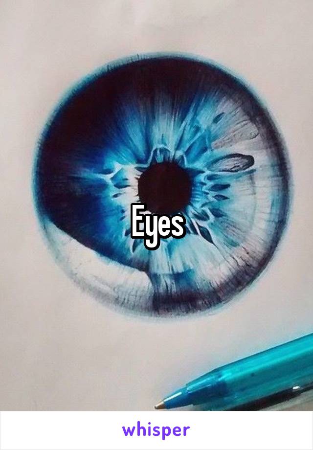 Eyes