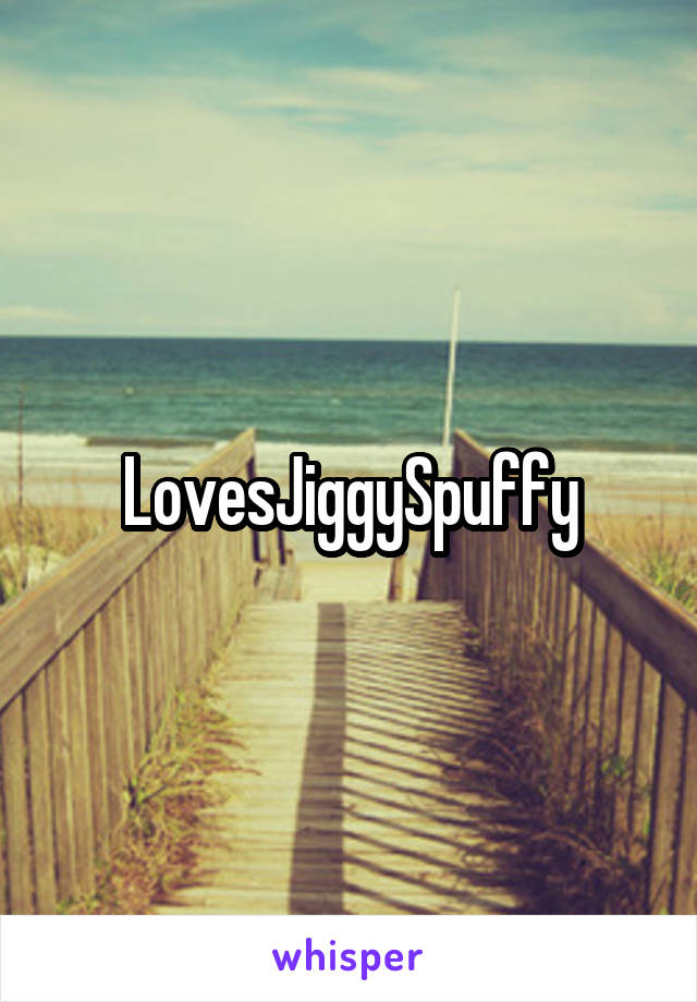 LovesJiggySpuffy