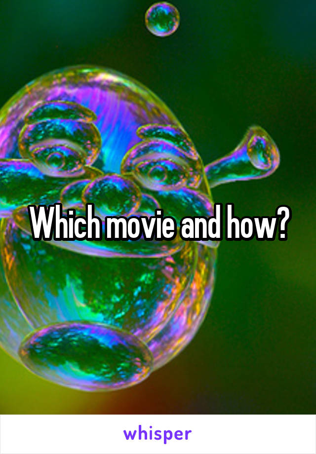 Which movie and how?