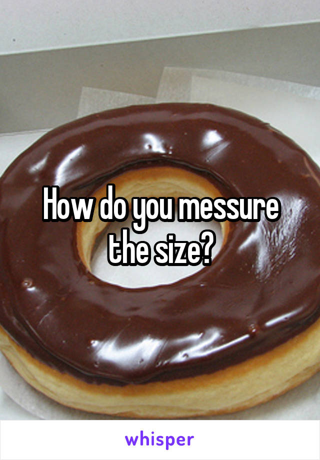 How do you messure the size?