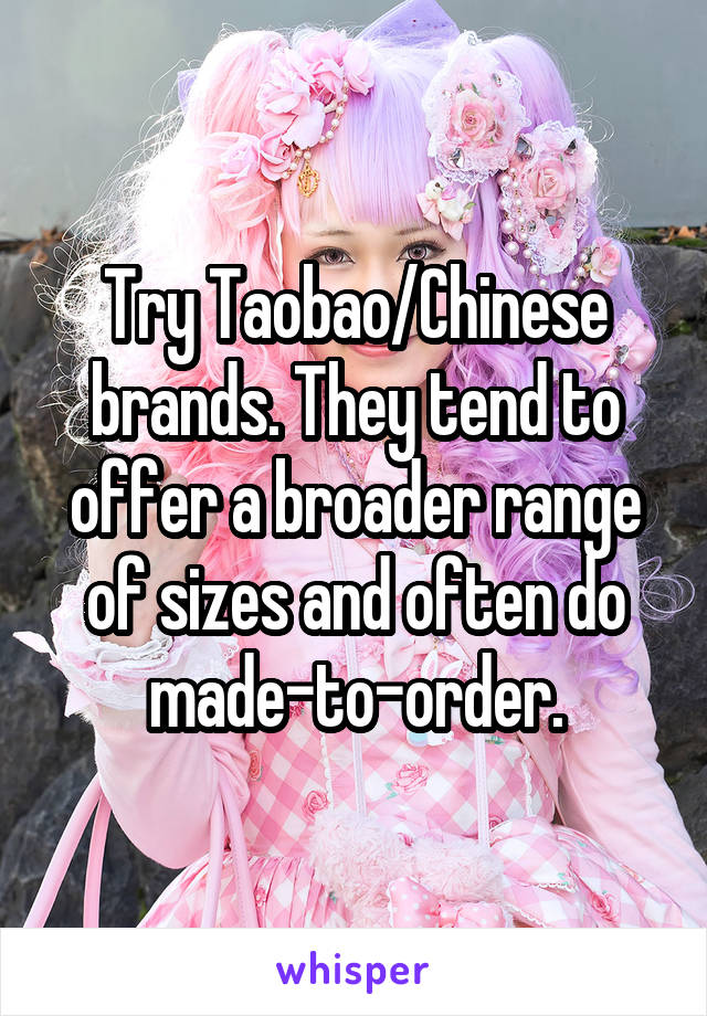 Try Taobao/Chinese brands. They tend to offer a broader range of sizes and often do made-to-order.