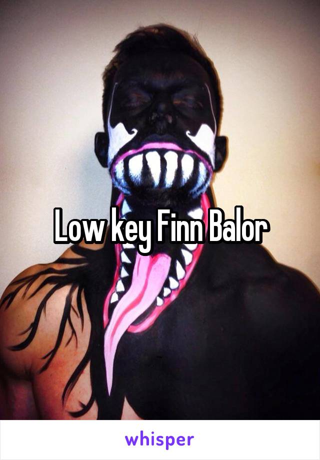 Low key Finn Balor