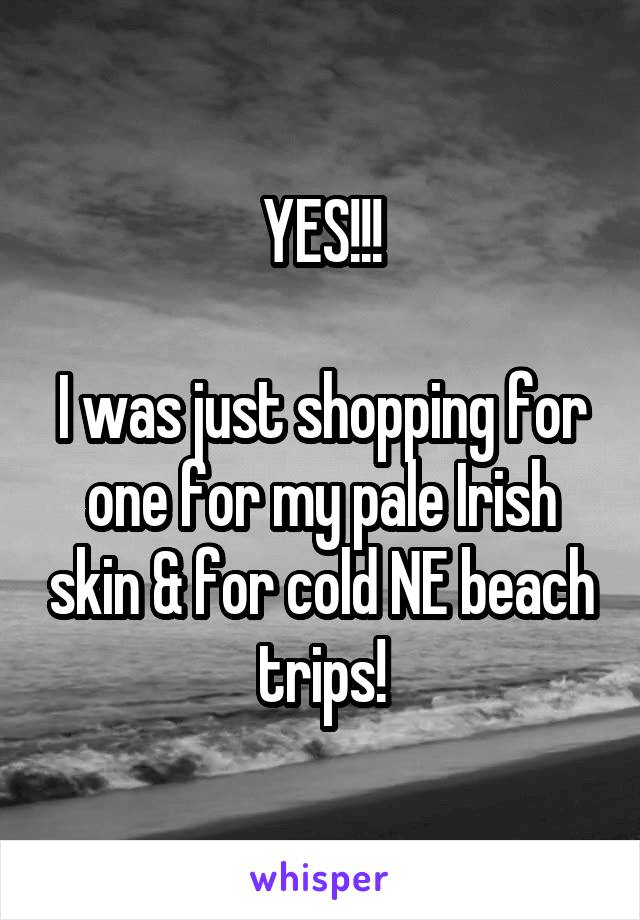 YES!!!

I was just shopping for one for my pale Irish skin & for cold NE beach trips!