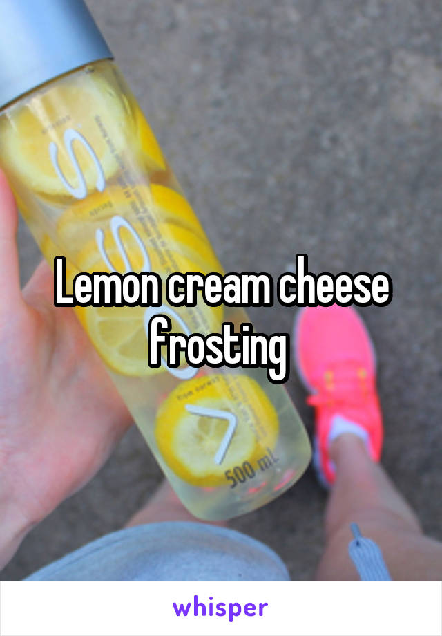 Lemon cream cheese frosting 