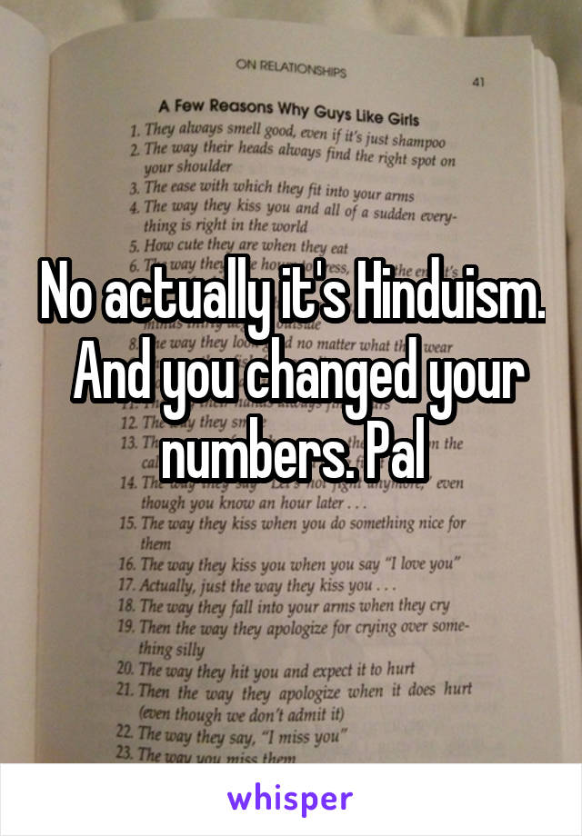 No actually it's Hinduism.  And you changed your numbers. Pal
