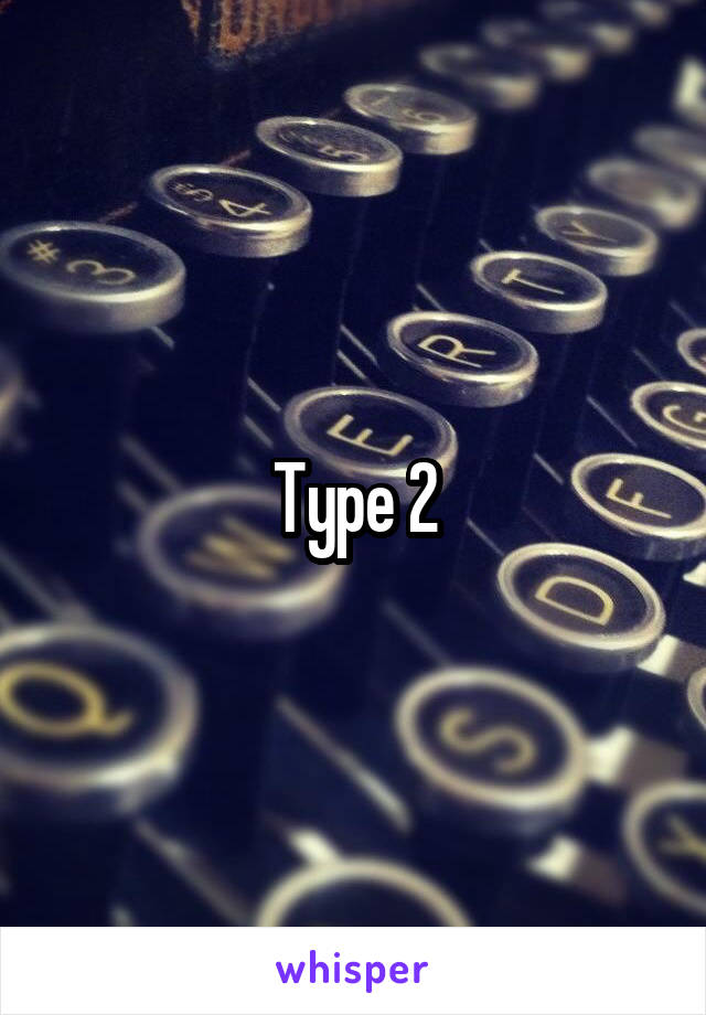 Type 2