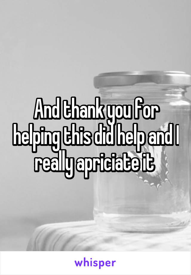 And thank you for helping this did help and I really apriciate it 