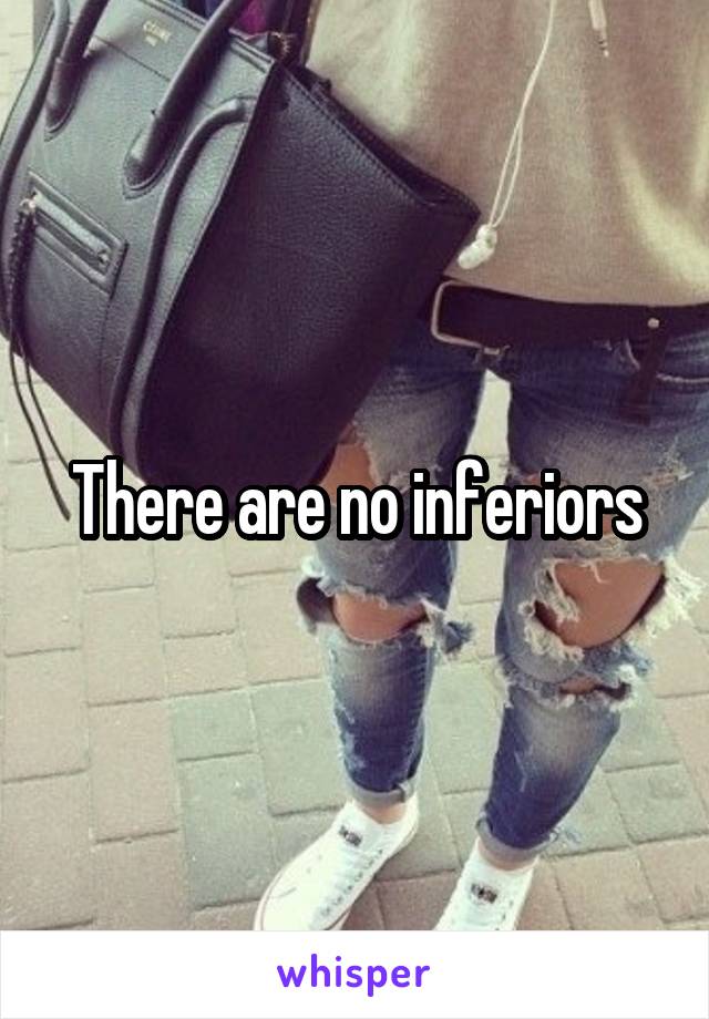 There are no inferiors