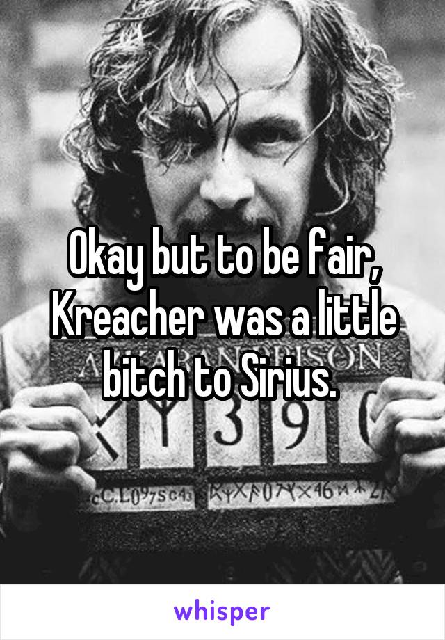 Okay but to be fair, Kreacher was a little bitch to Sirius. 