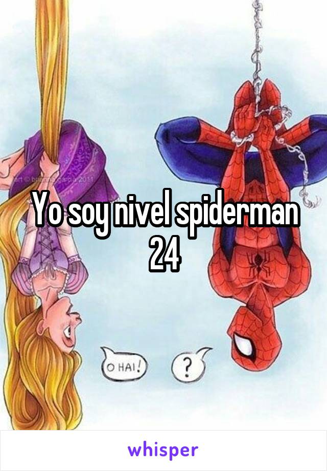 Yo soy nivel spiderman 24