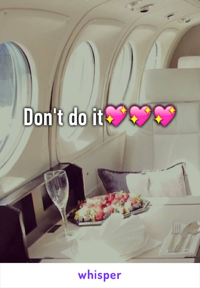 Don't do it💖💖💖