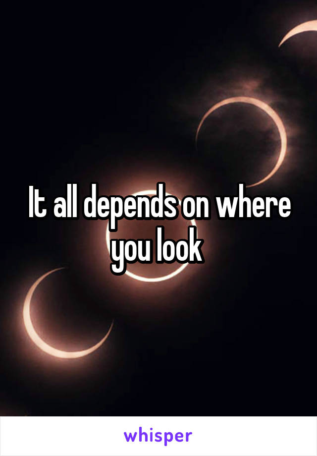 It all depends on where you look 