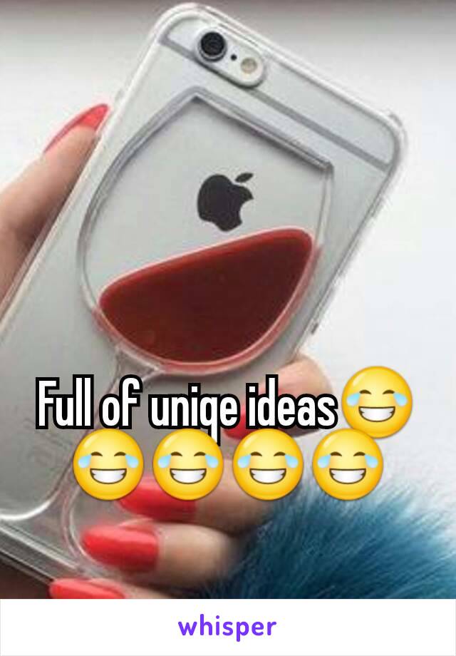 Full of uniqe ideas😂😂😂😂😂