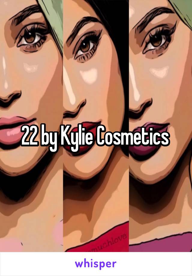 22 by Kylie Cosmetics 