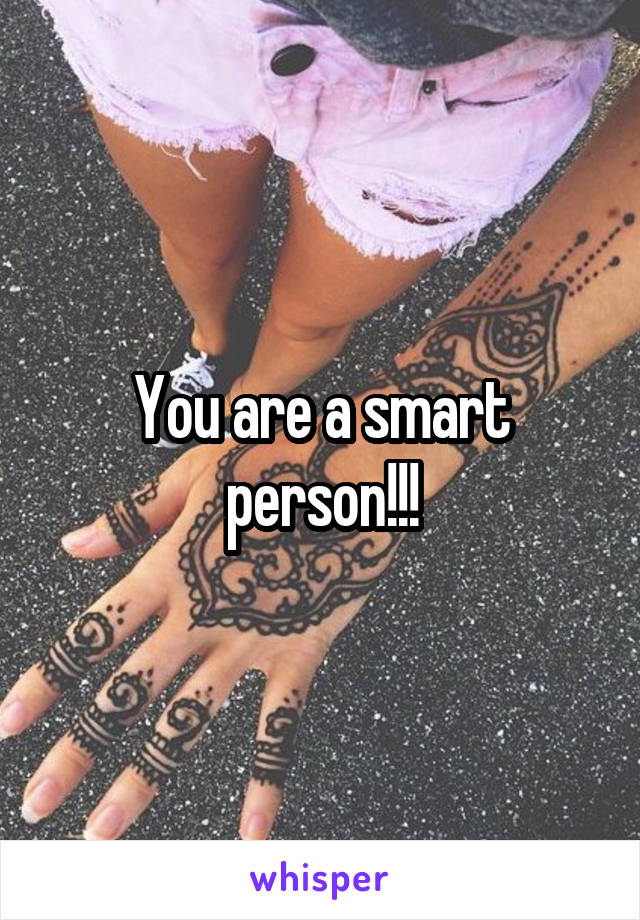 You are a smart person!!!