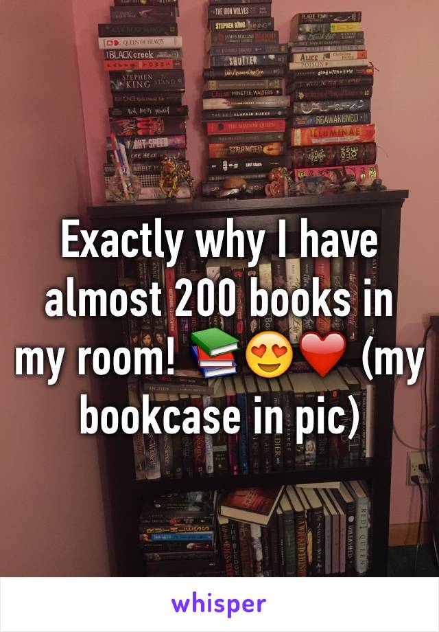 Exactly why I have almost 200 books in my room! 📚😍❤️ (my bookcase in pic)