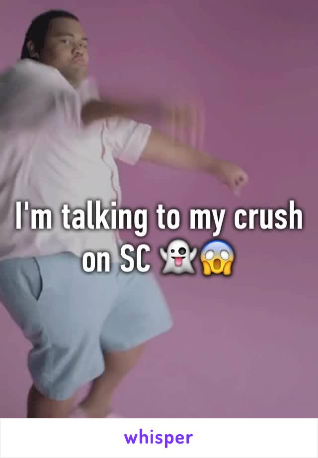 I'm talking to my crush on SC 👻😱