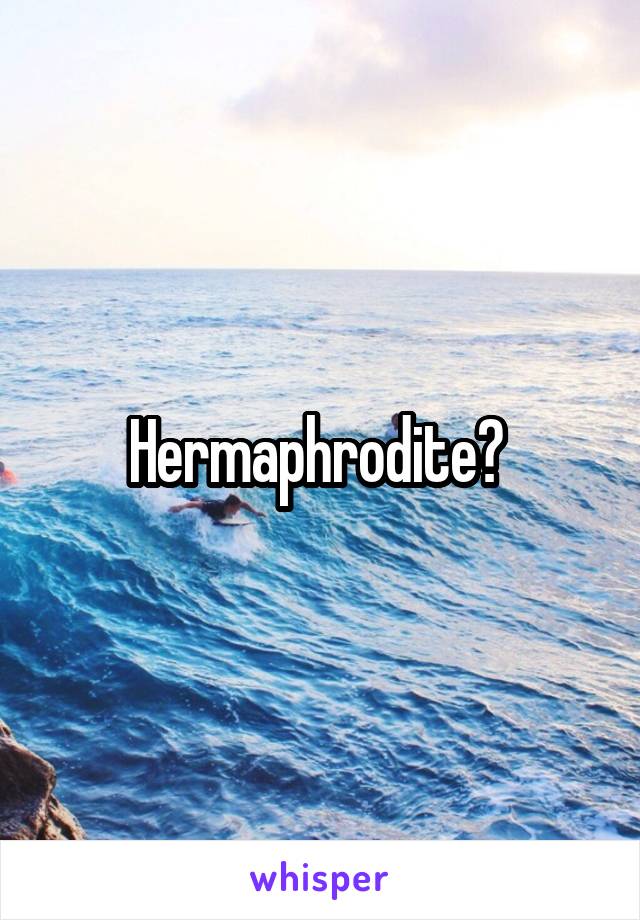 Hermaphrodite? 