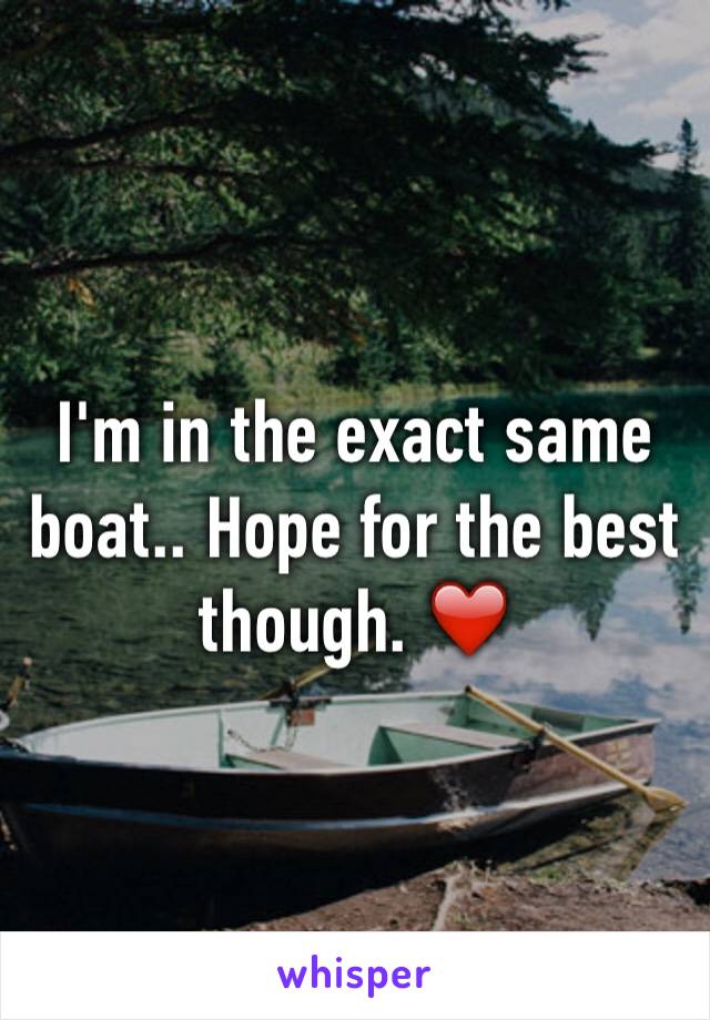 I'm in the exact same boat.. Hope for the best though. ❤️